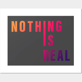 Nothing is real Posters and Art